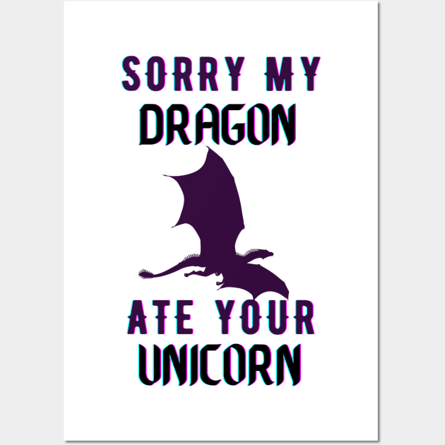 sorry my dragon ate your unicorn Wall Art by TheParallelX